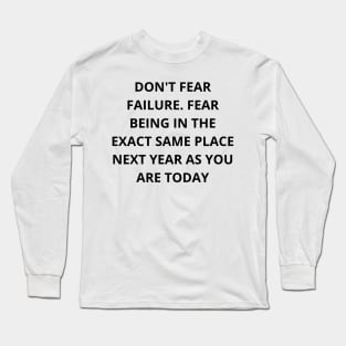 Don't fear failure Long Sleeve T-Shirt